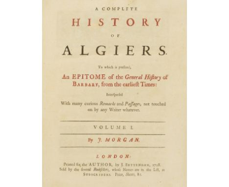 Morgan (J.) A Complete History of Algiers...An Epitome of the General History of Barbary..., 2 vol., first edition, titles in