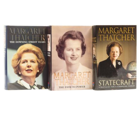 Thatcher (Margaret) The Downing Street Years, 1993; The Path to Power, 1995; Statecraft, 2002, first editions, signed by the 