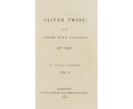 [Dickens (Charles)], "Boz". Oliver Twist or, The Parish Boy's Progress, 3 vol., first edition, first issue with "Boz" on titl