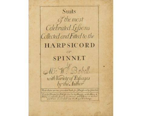 Music.- Babell  (William) Suits of the most Celebrated Lessons Collected and Fitted to the Harpsicord or Spinnet..., first ed