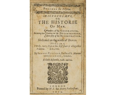 Purchas (Samuel) Purchas his pilgrim. Microcosmus, or the historie of man, first edition, title with first three words within