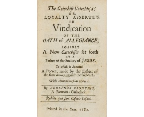 Recusant.- Cary (Edward), "Adolphus Brontius". The Catechist catechiz'd: or, Loyalty asserted in vindication of the oath of a