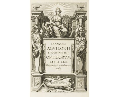 Optics.- Rubens (Peter Paul).- Aguilon (François d') Opticorum libri sex Philosophis iuxta ac Mathematicis utiles, first edit