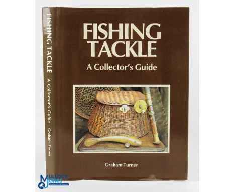 Turner, Graham - "Fishing Tackle - A Collector's Guide" 1st ed 1989 c/w dust jacket&nbsp;G