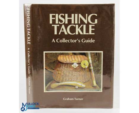 Turner, Graham - "Fishing Tackle - A Collector's Guide" 1st ed 1989 c/w dust jacket&nbsp;