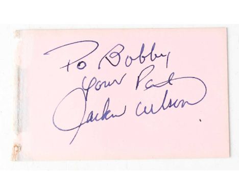 JACKIE WILSON; a small page torn from an autograph book, signed and dedicated 'To Bobby, Your Pal Jackie Wilson', 5 x 8cm.Con