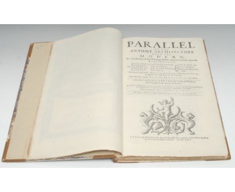 Fréart (Roland, Sieur de Chambray), Parallel of the Antient (sic) Architecture with the Modern, In a Collection of Ten Princi