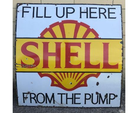 A Shell 'Fill up here from the pump' enamel sign, 48 x 48".