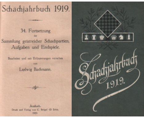 Bachmann, Ludwig. Schachjahrbuch 1919. 34. Fortsetzung der Sammlung geistreicher Schachpartien ... Ansbach, Brügel, 1920. 8°.