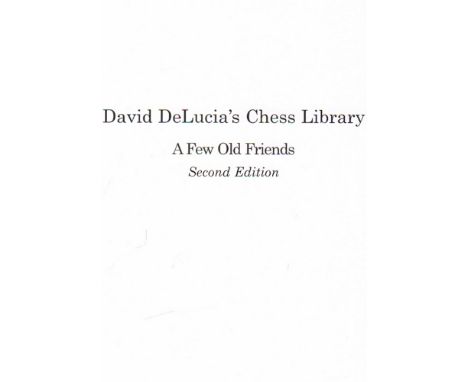 David DeLucia's Chess Library. A Few Old Friends. 2nd Edition. 2007. 4°. Mit vielen, teils farbigen Abbildungen und Faksimile