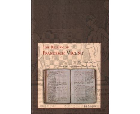 Garzòn, José A. The return of Francesch Vicent. The history of the birth and expansion of modern chess. Translated by Mauel P