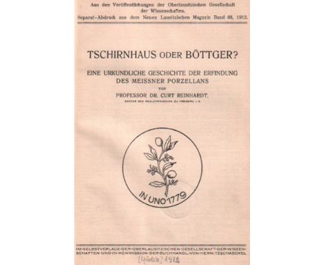 Porzellan. Reinhardt, Curt. Tschirnhaus oder Böttger? Eine urkundliche Geschichte der Erfindung des Meissner Porzellans. (Gör