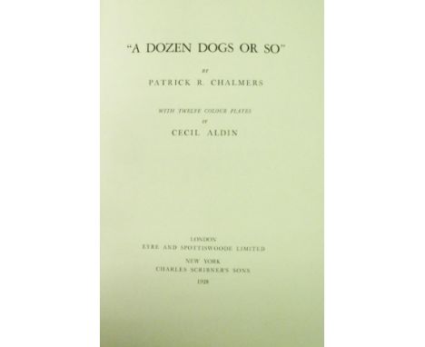PATRICK R CHALMERS "A Dozen Dogs or so" with 12 colour plates by CECIL ALDIN, first edition, published Eyre & Spottiswoode Li