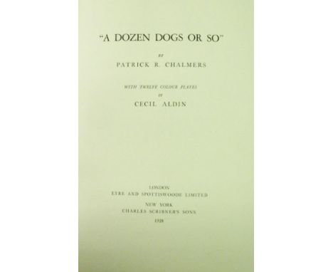 PATRICK R CHALMERS "A Dozen Dogs or so" with 12 colour plates by CECIL ALDIN, first edition, published Eyre & Spottiswoode Li