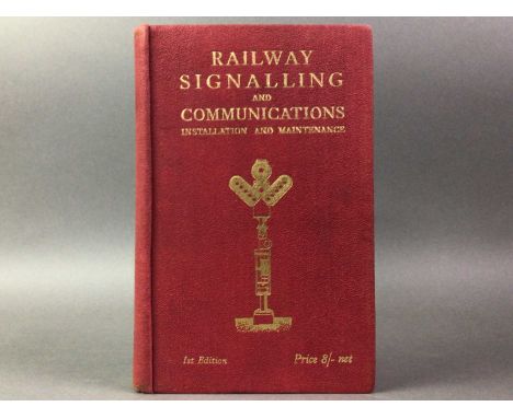 RAILWAY SIGNALLING and COMMUNICATION INSTALLATIONS & MAINTENACE FIRST EDITION cloth gilt and a group of railway signalling bo