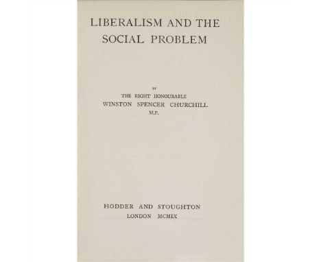 Churchill, Sir Winston  Liberalism and the Social Problem  London: Hodder and Stoughton, 1909. First edition, 8vo, original r