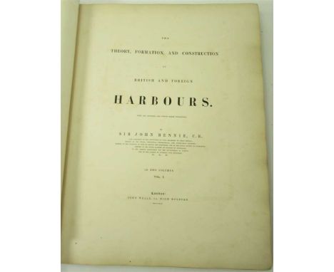 Rennie, Sir John The Theory, Formation and Construction of British and Foreign Harbours London: J. Weale, 1852-54. First edit