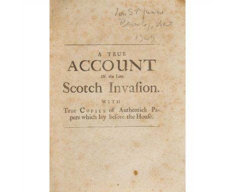 JACOBITE PAMPHLETS, 1708-1712 11 ITEMS COMPRISING: [Anon.] An Account of the Late Scotch Invasion. [London], 1709. 4to, 48pp.