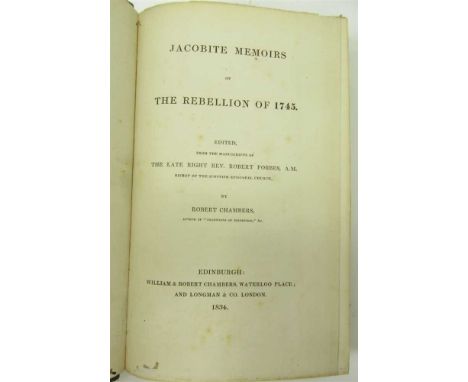 JACOBITE UPRISINGS 57 BOOKS, INCLUDING Chambers, Robert Jacobite Memoirs of the Rebellion of 1745. Edinburgh: William &amp; R
