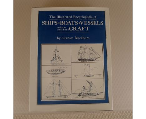 The Illustrated Encyclopaedia of Ships, Boats, Vessels and Other Water Bourne Craft by Graham Blackburn published by John Mur