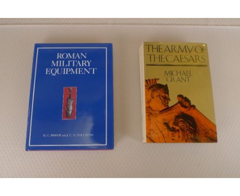 2 x Roman military books comprising Roman Military Equipment by M C Bishop and J C N Coulston published by B T Batsford Ltd L