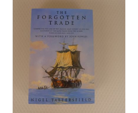 The Forgotten Trade Comprising The Log of The Daniel And Henry of 1700 And Accounts Of The Slave Trade From The Minor Ports o