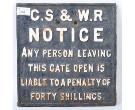 A original 20th Century cast metal painted railway platform sign to read ' C.S &amp; W.R NOTICE Any Persons Leaving This Gate