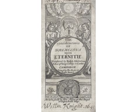 DREXEL (JEREMIAS)The Considerations of Drexelius upon Eternitie,  additional engraved title by William Marshall, 7 engraved p