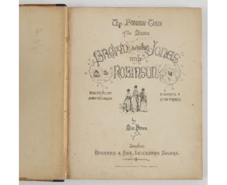 MISCELLANY - [LOCH, C. G. (1854-1904)]. The Foreign Tour of the Misses Brown and Jones and Robinson Being the History of What