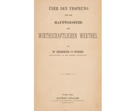 Wieser (Friedrich von). Über den Ursprung und die Hauptgesetze des wirtschaftlichen Werthes, 1st edition, Vienna: Alfred Höld