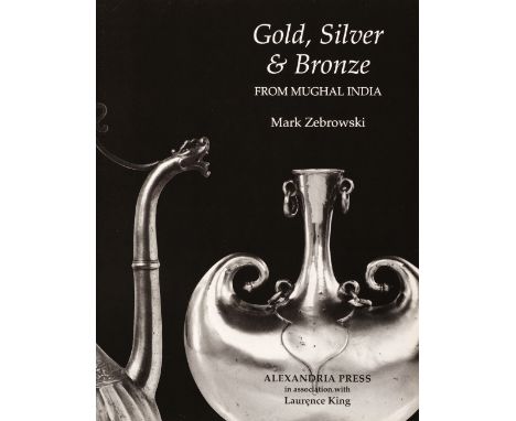 Zebrowski (Mark). Gold, Silver &amp; Bronze from Mughal India, Alexandria Press, 1997, numerous colour and monochrome illustr