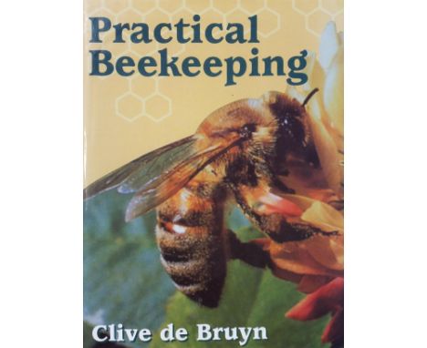 Bruyn (Clide). Practical Beekeeping, Crowood Press, 2008, numerous illustrations from photographs, signed presentation inscri