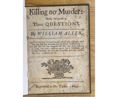 English Civil War. Killing no Murder: Briefly Discoursed in Three Questions, reprinted, n.p., 1689, [4], 27, [1] pp., title w
