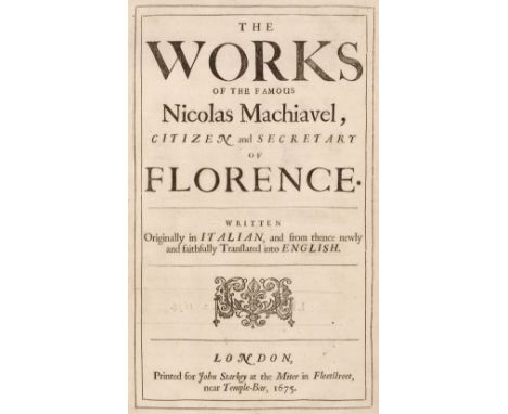 Machiavelli (Niccolo). The Works of the Famous Nicholas Machiavel, Citizen and Secretary of Florence. Written originally in I
