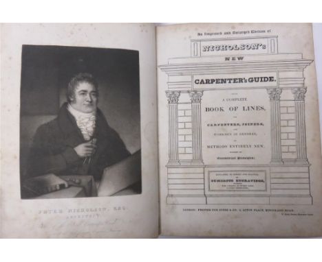 NICHOLSON, Peter - An Improved and Enlarged Edition of the New Carpenter's Guide, being a Complete Book of Lines, for Carpent