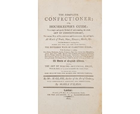 Confectionary.- Glasse (Hannah) The Complete confectioner; or, housekeeper's guide: to a simple and speedy method of understa