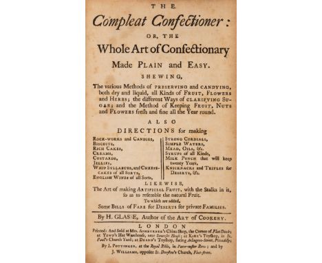 Schraemli copy.- Glasse (Hannah) The Compleat confectioner: or, the whole art of confectionary made plain and easy, first edi