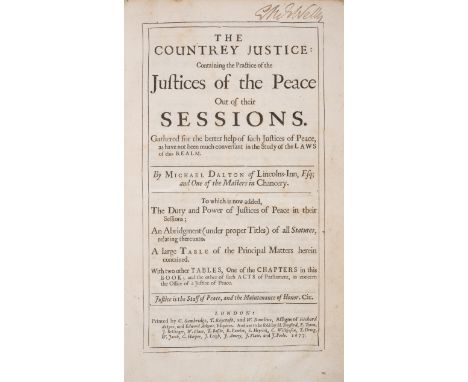 Law.- Dalton (Michael) The Countrey Justice: Containing the Practice of the Justice of the Peace, Out of their Sessions, very