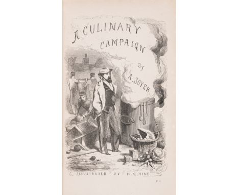 Soyer (Alexis) Soyer’s Culinary Campaign. Being Historical Reminiscences of the late War. With the plain cookery for military