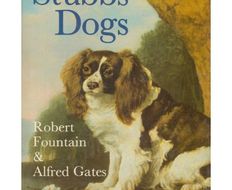 Stubbs' Dogs by Robert Fountain and Alfred Gates 1984 First Edition Hardback Book published by Arthur Ackermann and Son Ltd s