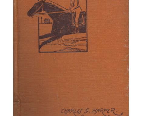 The Newmarket, Bury, Thetford, and Cromer Road Sport and History on an East Anglian Turnpike by Charles G Harper 1904 First E