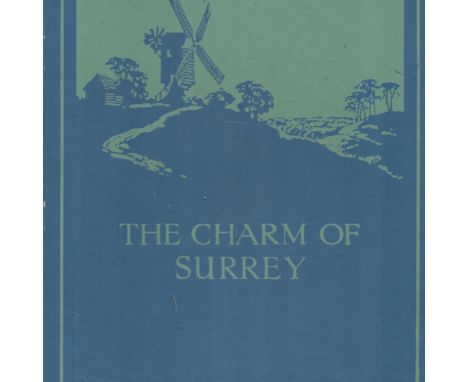 The Charm of Surrey by Gordon Home 1929 First Edition Hardback Book published by A and C Black, Ltd some ageing good conditio