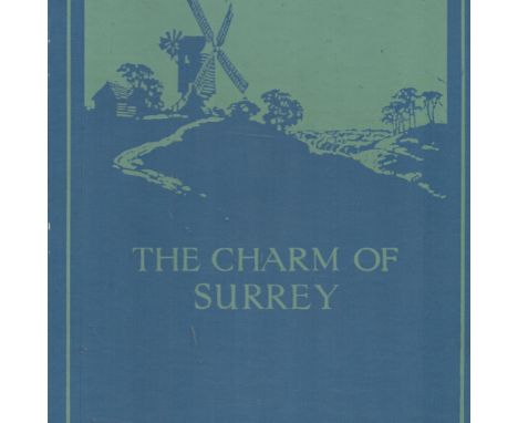 The Charm of Surrey by Gordon Home 1929 First Edition Hardback Book published by A and C Black, Ltd some ageing good conditio