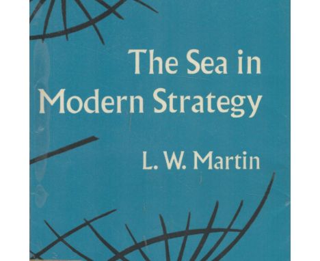 The Sea in Modern Strategy by L W Martin 1967 First Edition Hardback Book published by Chatto and Windus Ltd some ageing good