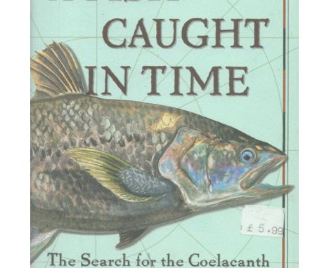 A Fish Caught in Time The Search for The Coelacanth by Samantha Weinberg 2000 First Edition Hardback Book published by Harper