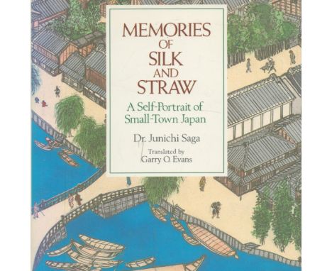 Memories of Silk and Straw A Self Portrait of Small Town Japan by Dr Junichi Saga 1987 First Edition Hardback Book published 