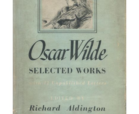 Oscar Wilde Selected Works edited by Richard Aldington 1946 First Edition Hardback Book published by William Heinemann Ltd so