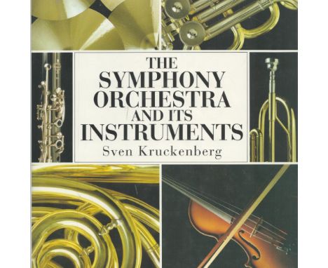 The Symphony Orchestra and Its Instruments by Sven Kruckenberg 1993 First Edition Hardback Book published by Crescent Books s