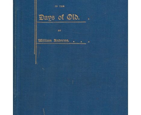 England in The Days of Old by William Andrews 1897 First edition Hardback Book published by William Andrews and Co / The Hull