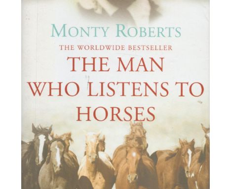 Monty Roberts Signed Book The Man Who Listens to Horses by Monty Roberts 2007 First Edition Hardback Book Signed by Monty Rob